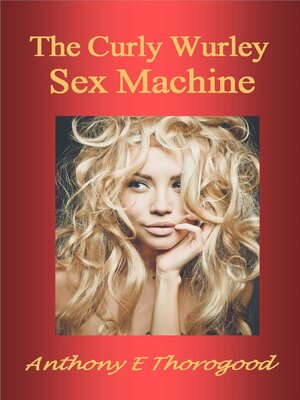 cover image of The Curly Wurley Sex Machine